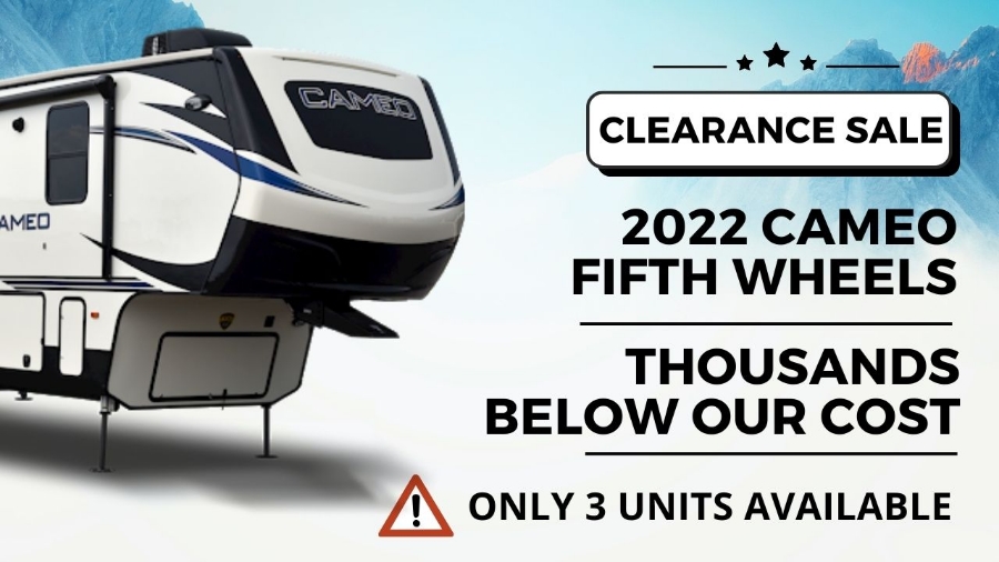 🔥 Clearance Sale: 2022 Cameo Fifth Wheels Priced Thousands Below Our Cost